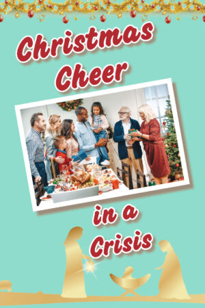 Christmas Cheer in a Crisis