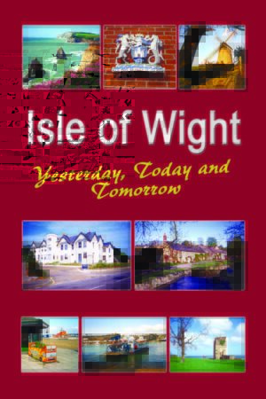 Isle of Wight Yesterday, Today and Tomorrow